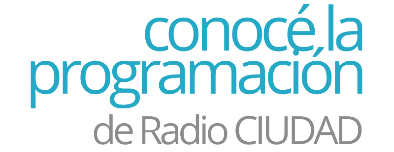 Conocé la programación de Radio CIUDAD
